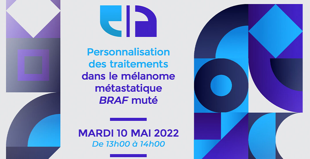 Weblive sur le mélanome métastatique BRAF muté